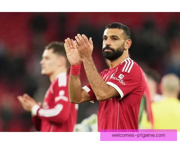 小炮APP竞彩情报聚焦萨拉赫复出利物浦锋线战力大幅提升再添火力